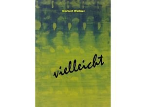 9783746704272 - vielleicht - Norbert Wallner Kartoniert (TB)