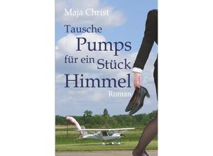 9783746704609 - Tausche Pumps für ein Stück Himmel - Maja Christ Kartoniert (TB)