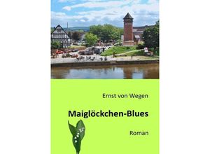 9783746706634 - Maiglöckchen-Blues - Ernst von Wegen Kartoniert (TB)