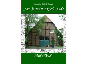 9783746706924 - Wo bitte ist Engel-Land? Mias Weg - Roswitha Richert-Raeggel Kartoniert (TB)