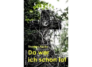 9783746707600 - Da war ich schon tot - Thomas Fuchs Kartoniert (TB)