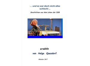 9783746707709 -  und es war doch nicht alles schlecht  Geschichten aus dem Leben der DDR - Helga Quasdorf Kartoniert (TB)