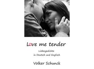 9783746707815 - Love me tender - Volker Schunck Kartoniert (TB)