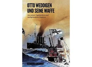 9783746710358 - Otto Weddigen und seine Waffe - Hermann Kirchhoff Kartoniert (TB)