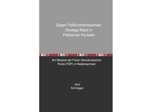 9783746711713 - Gegen Politikverdrossenheit Strategy Maps in Politischen Parteien - Jens Schnügger Kartoniert (TB)