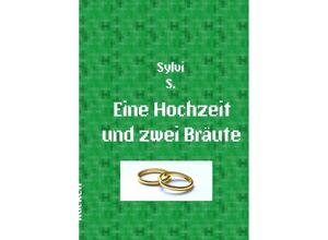 9783746712093 - Eine Hochzeit und zwei Bräute - Sylvi S Kartoniert (TB)
