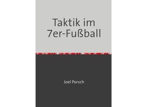 9783746712130 - Taktik im 7er-Fußball - Joel Porsch Kartoniert (TB)