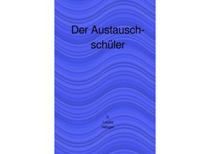 9783746713489 - Der Austauschschüler - S Louisa Nefzger Kartoniert (TB)