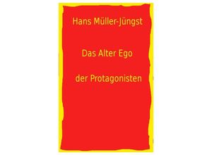 9783746713861 - Das Alter Ego der Protagonisten - Hans Müller-Jüngst Kartoniert (TB)