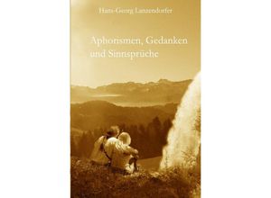 9783746714448 - Aphorismen Gedanken und Sinnsprüche - Hans-Georg Lanzendorfer Kartoniert (TB)