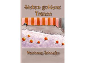 9783746716169 - Sieben goldene Tränen - Marianne Schaefer Kartoniert (TB)