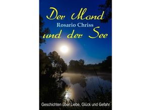 9783746717074 - Der Mond und der See - Rosario Chriss Kartoniert (TB)