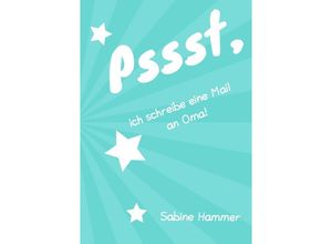 9783746717630 - Pssst ich schreibe eine Mail an Oma! - Sabine Hammer Kartoniert (TB)