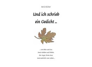 9783746718606 - Und ich schrieb ein Gedicht  - Boris Richter Kartoniert (TB)