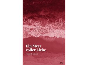 9783746718835 - Ein Meer voller Liebe - Heinrich Eliasch Kartoniert (TB)