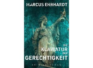 9783746720081 - Die Klaviatur der Gerechtigkeit - Marcus Ehrhardt Kartoniert (TB)