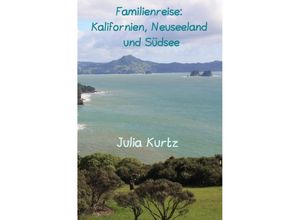 9783746720098 - Familienreise Kalifornien Neuseeland & Südsee - Julia Kurtz Kartoniert (TB)