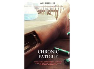 9783746720357 - Chronic Fatigue - Luke Eisenberg Kartoniert (TB)