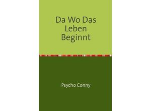 9783746721019 - Da Wo Das Leben Beginnt - conny Peter Kartoniert (TB)