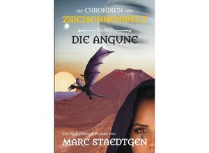 9783746722573 - Aus den Chroniken der Zweisonnenwelt   Die Angune - Marc Staedtgen Kartoniert (TB)