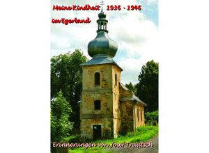 9783746722979 - Meine Kindheit im Egerland 1936 - 1946 - Josef Trautsch Kartoniert (TB)