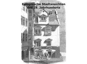 9783746723396 - Historische Sketchbooks   Europäische Stadtansichten des 19 Jahrhunderts - Carsten Rau Kartoniert (TB)