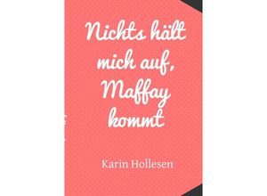 9783746723976 - Nichts hält mich auf Maffay kommt - Karin Hollesen Kartoniert (TB)