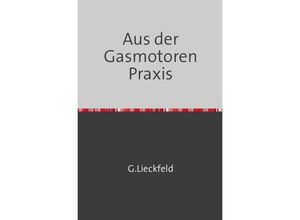 9783746724805 - Aus der Gasmotoren-Praxis - G Lieckfeld Kartoniert (TB)