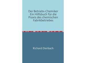 9783746724836 - Der Betriebs-Chemiker - Richard Dierbach Kartoniert (TB)