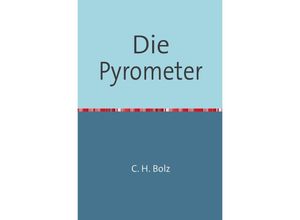 9783746724904 - Die Pyrometer - C H Bolz Kartoniert (TB)