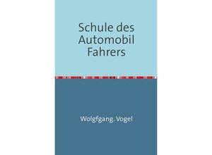 9783746725024 - Schule des Automobil-Fahrers - Wolfgang Vogel Kartoniert (TB)