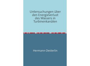 9783746725321 - Untersuchungen über den Energieverlust des Wassers in Turbinenkanälen - Hermann Oesterlin Kartoniert (TB)