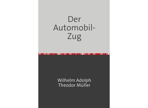 9783746725383 - Der Automobilzug - Theodor Müller Kartoniert (TB)