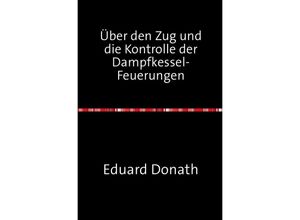 9783746725512 - Über den Zug und die Kontrolle der Dampfkessel-Feuerungen - Eduard Donath Kartoniert (TB)