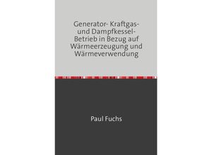 9783746725628 - Generator- Kraftgas- und Dampfkessel-Betrieb - Paul Fuchs Kartoniert (TB)