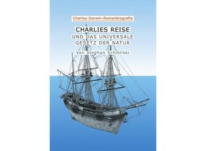 9783746730165 - CHARLIES REISE Charles-Darwin-Roman - Stephan Schibilski Kartoniert (TB)