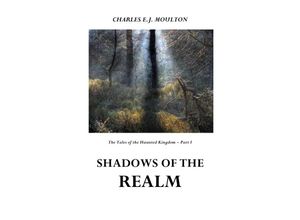 9783746730196 - The Tales of the Haunted Kingdom   SHADOWS OF THE REALM - Charles EJ Moulton Kartoniert (TB)