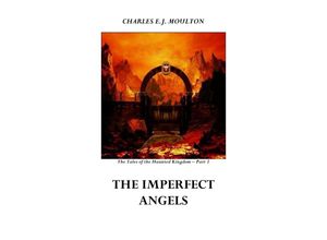 9783746730219 - The Tales of the Haunted Kingdom   THE IMPERFECT ANGELS - KINGDOM 3 - Charles EJ Moulton Kartoniert (TB)