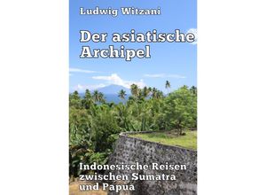 9783746730424 - Der asiatische Archipel - Ludwig Witzani Kartoniert (TB)