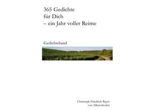 9783746730486 - 365 Gedichte für Dich - ein Jahr voller Reime - Christoph Bayer Kartoniert (TB)