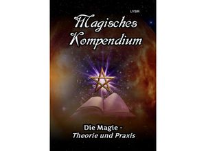 9783746731247 - Magisches Kompendium - Die Magie - Theorie und Praxis - Frater Lysir Kartoniert (TB)