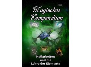 9783746731278 - Magisches Kompendium - Heilarbeiten und die Lehre der Elemente - Frater Lysir Kartoniert (TB)