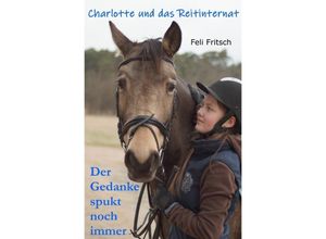 9783746731872 - Charlotte und das Reitinternat - Der Gedanke spukt noch immer - Feli Fritsch Kartoniert (TB)