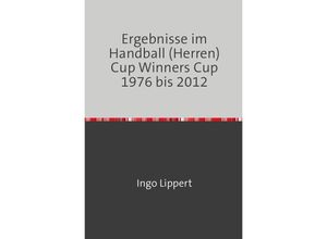 9783746731933 - Ergebnisse im Handball (Herren) Cup Winners Cup 1976 bis 2012 - Ingo Lippert Kartoniert (TB)