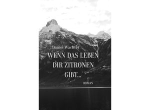 9783746732381 - Wenn das Leben dir Zitronen gibt - Daniel Wachter Kartoniert (TB)