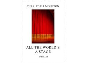 9783746732503 - ALL THE WORLDS A STAGE - Charles EJ Moulton Kartoniert (TB)