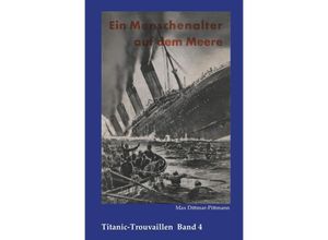 9783746732602 - Titanic-Trouvaillen   Ein Menschenalter auf dem Meere Erlebnisse und Abenteuer eines alten Seemannes - Max Dittmar-Pittmann Kartoniert (TB)