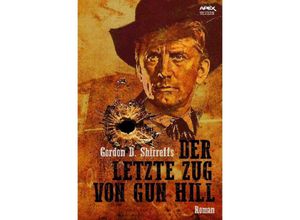 9783746733067 - Der letzte Zug von Gun Hill - Gordon D Shirreffs Kartoniert (TB)