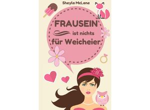 9783746734620 - Frausein ist nichts für Weicheier - Sheyla McLane Kartoniert (TB)