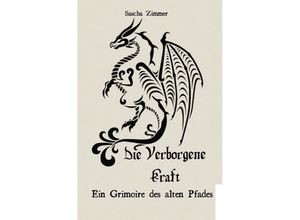 9783746736181 - Die Verborgene Kraft - Ein Grimoire des alten Pfades - Sascha Leopold Zimmer Kartoniert (TB)